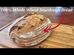 DELICIOUS Whole Wheat Sourdough Bread (Straightforward Method)