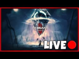 Remnant 2 Community Boss Rush - Live 🔴