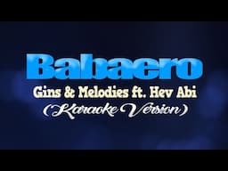 BABAERO - Gins & Melodies ft. Hev Abi (KARAOKE VERSION)