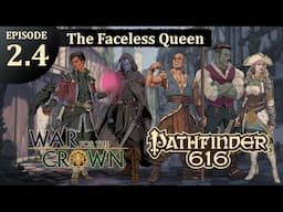 Pathfinder 616: War for the Crown, Episode 2.4 - The Faceless Queen