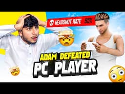 Oh No ❗️Adam Defeated 95% Hs Rate Pc 🖥️ Player 😱