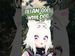 Filian is a WILD CREATURE at heart