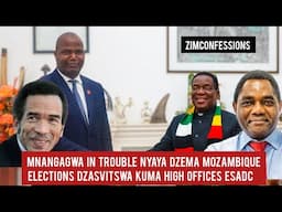 Mnangagwa In Trouble Nyaya Dzema Mozambique Elections Dzasvitswa Kuma High Offices eSADC