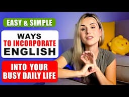 Effortless English Routine |Easy & Simple Ways to Integrate English into Your Busy Daily Routine