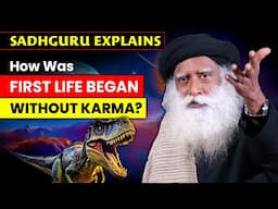 Sadhguru | When There Was NO KARMA, HOW Did the FIRST LIFE Began? | Universe