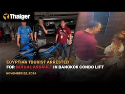 Thailand News : Egyptian Tourist Arrested for Sexual Assault in Bangkok Condo Lift