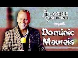 Grille Neurones reçoit Dominic Maurais (Extrait)