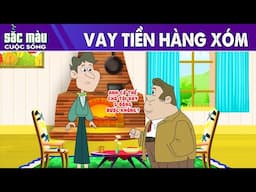 VAY TIỀN HÀNG XÓM - PHIM HOẠT HÌNH HAY - TRUYỆN CỔ TÍCH - PHIM HOẠT HÌNH - SẮC MÀU CUỘC SỐNG