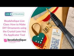 Beadaholique Live Class: DIY Ornaments using the Crystal Lane Hot Fix Rhinestone Applicator Tool