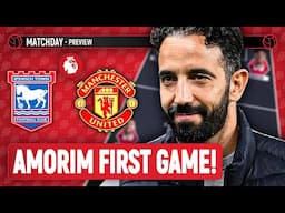 Amorim's FIRST Match! | Ipswich Vs Man United | Premier League Preview