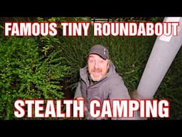 Stealth camping AGAIN on the famous original TINY ROUNDABOUT