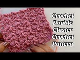 DOUBLE CLUSTER CROCHET PATTERN - 2 ROWS