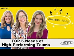 5 Needs of a High Performing Team | Empire Building (EP.244)