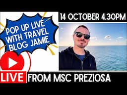 Pop Up Live from MSC Preziosa with Travel Blog Jamie - 14 Oct 4.30pm