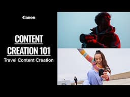 All About Travel Content Creation with Canon