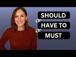 Should vs. Be Supposed To vs. Have To vs. Must | Talking about Obligation