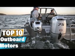 10 Outboard Motors That Deliver Power and Performance