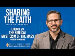 Episode 29 - Sharing the Faith: The Biblical Mysticism of the Mass