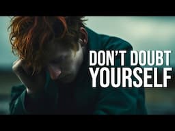 DON'T DOUBT YOURSELF - Best Motivational Speech Ever