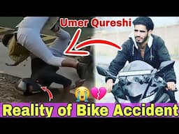 Reality Of Bike Accident || by Umer Qureshi 😭💔