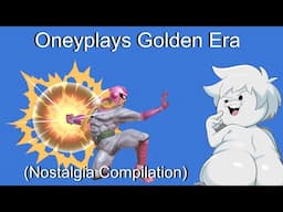 Oneyplays Golden Era Nostalgia Trip (Compilation)