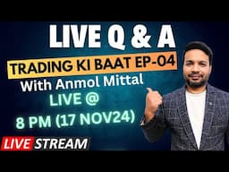 Anmol Mittal ANSWERS Your Trading Questions LIVE! (EP-04)