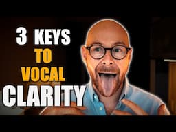 3 Keys To Vocal Clarity