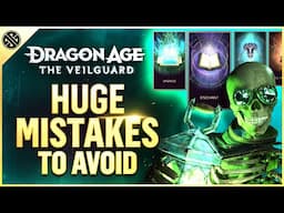 Stop Making These HUGE Mistakes In Dragon Age The Veilguard!