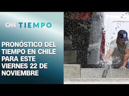 Pronóstico del tiempo en Chile para este viernes 22 de noviembre | CNN Tiempo