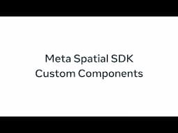 Meta Spatial SDK Custom Components