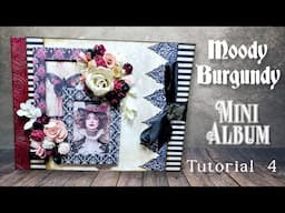 Tutorial 4/15 Moody Burgundy Mini Album made by scrapqueen designs