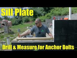 Garage Build #24 - Sill Plate - Measure and Drill for Anchor Bolts