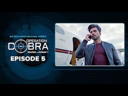 Operation Cobra | Episode 5 | Gautam Gulati, Nyra Banerjee, Hiten Patel | Spy Thriller