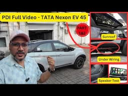 Full Video | How to do PDI of new CAR? | TATA Nexon EV Empowered plus 45 |