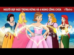 Người đẹp ngủ trong rừng và 4 nàng công chúa ✨ | Truyện cổ tích Việt Nam | Phim hoạt hình cho trẻ em