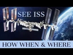 When Where & How to Watch the ISS International Space Station Fly Over - Impress Your Kids & Friends