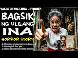 BAGSIK NG ULILANG INA | Kulam True Story