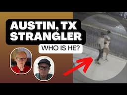 The Austin, TX Strangler: Who is he?