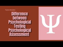 Difference Between Psychological Testing and Psychological Assessment| Assessment Tools