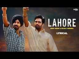 Deep Sidhu Song - Lahore | Lyrical Video | Dilraj Grewal | Latest Punjabi Songs 2024