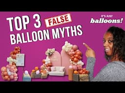 Debunking These 3 Balloon Decoration Myths!