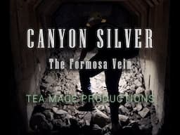 Canyon Silver - The Formosa Vein - TEA MAGE PRODUCTIONS - North Idaho Mining in Historical Burke