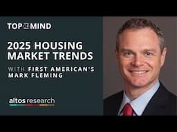 2025 Housing Market Trends with First American’s Mark Fleming