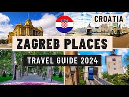 Zagreb Travel Guide 2024 | Best Places to Visit in Zagreb Croatia | Top 10 Must-See Attractions