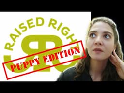 Raised Right Puppy: Review Part 2