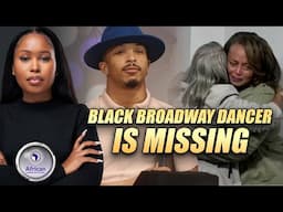 Black Broadway Dancer Goes Missing And Family Suspects Foulplay