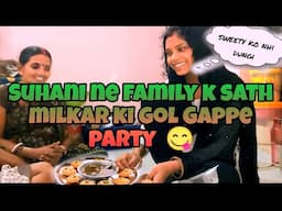 Suhani family k sath milkr ki Gol Gappe party // सुहानी ने परिवार के साथ मिलकर की गोल गप्पे पार्टी 🤭