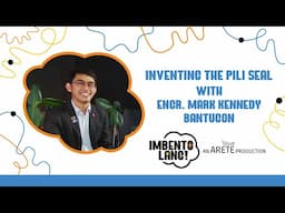 Episode 5: Inventing the Pili Seal with Engr Mark Kennedy Bantugon