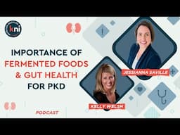 Importance Of Fermented Foods & Gut Health For PKD Patients | ft. Kelly Welsh