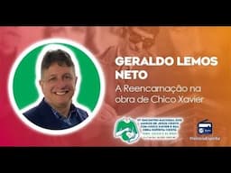 A Reencarnação na obra de Chico Xavier - Geraldo Lemos Neto: 17º Encontro Amigos Chico Xavier e Obra